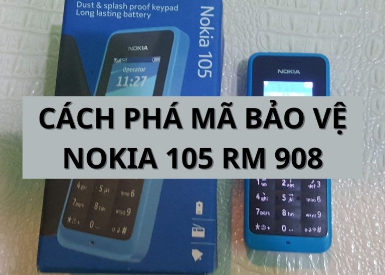 Cách phá mã bảo vệ Nokia 105 RM 908