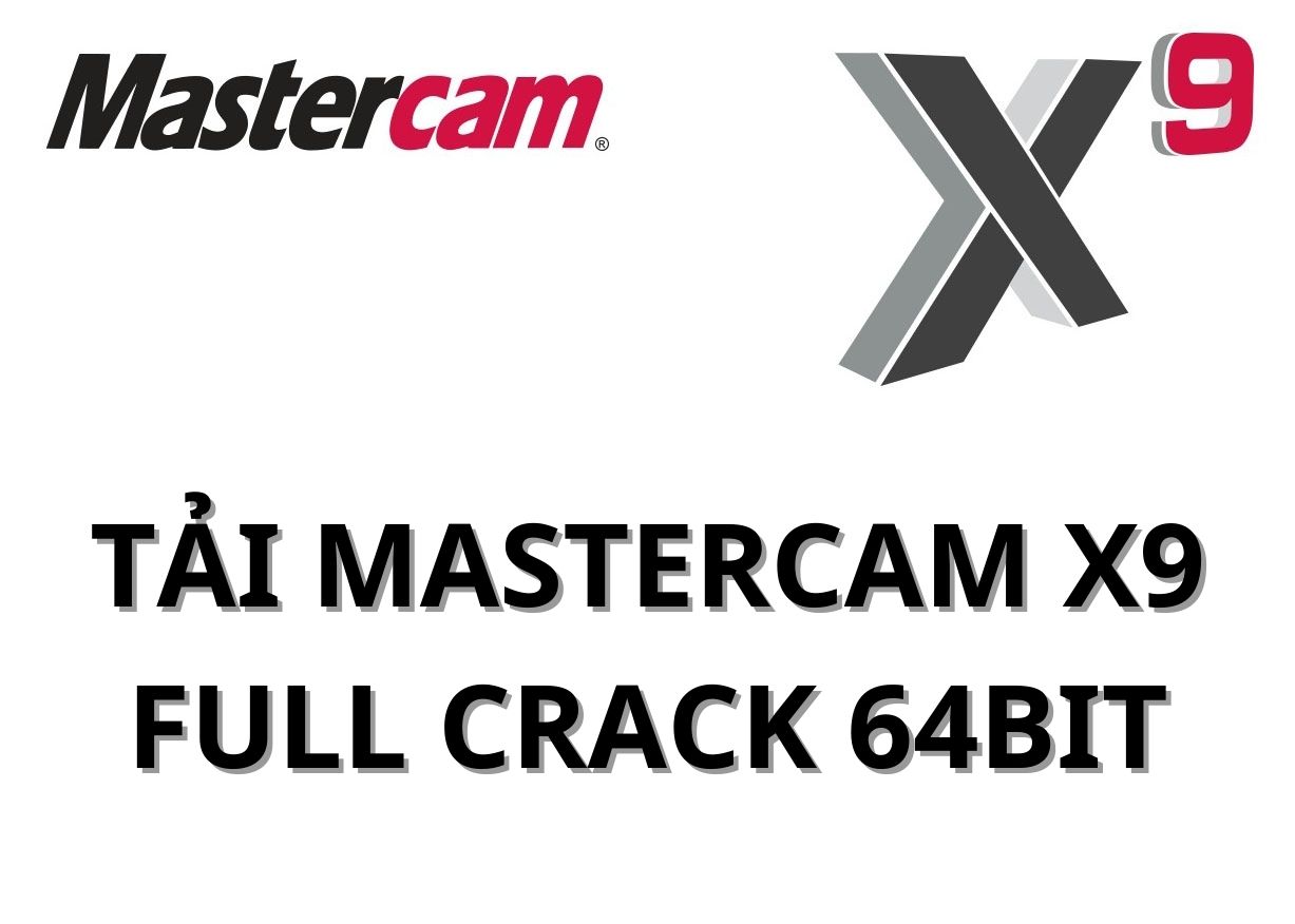 Tải Mastercam x9 Full Crac'k 64bit (Đã Test Thành Công 100%)