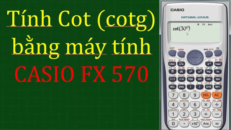Cách bấm cot trên máy tính FX 570 VN Plus