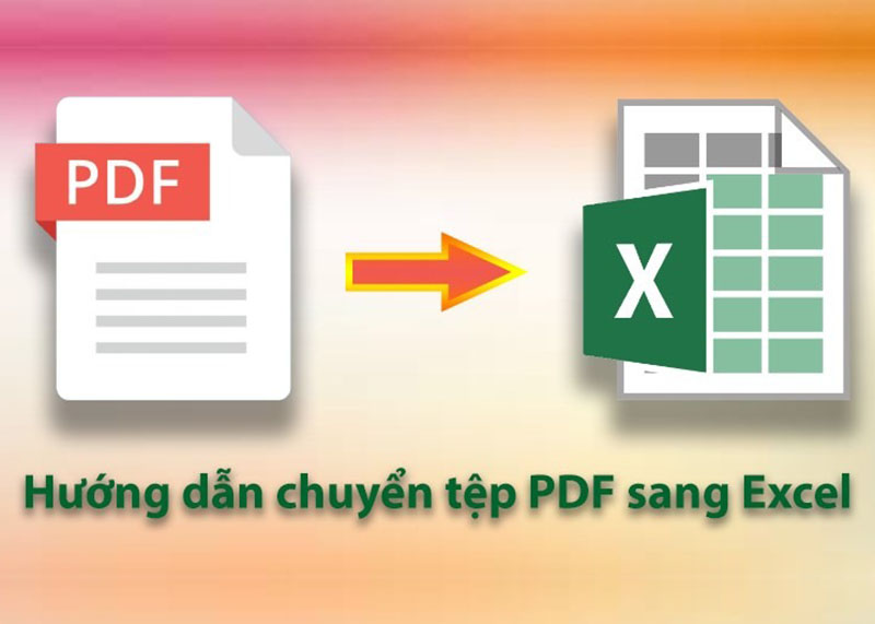 Cách chuyển File PDF sang EXCEL giữ nguyên định dạng