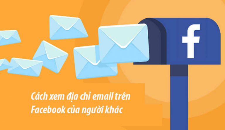 Cách xem địa chỉ email trên facebook người khác