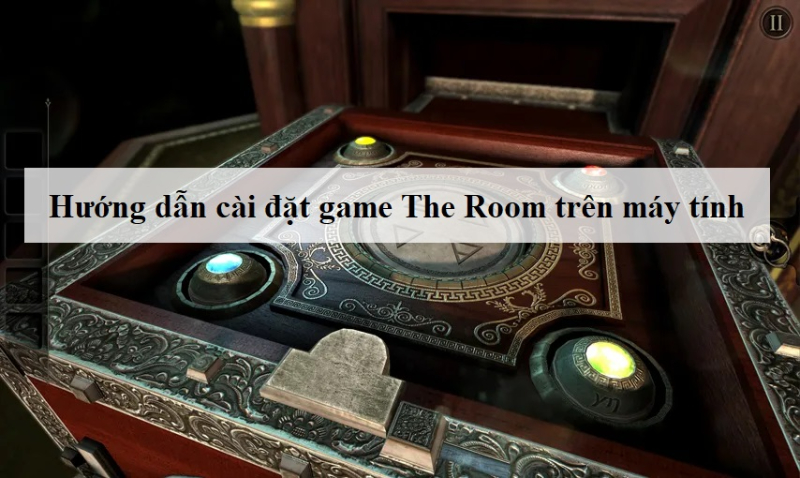 Hướng dẫn cài đặt game the room trên PC