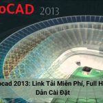 Autocad 2013: Link Tải Miễn Phí, Full Hướng Dẫn Cài Đặt