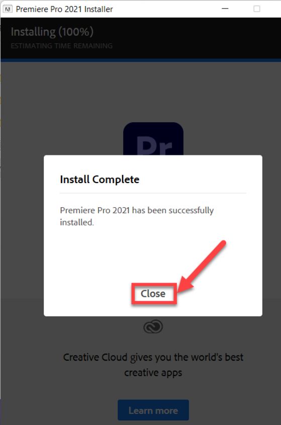 Nhấn chọn Close để  hoàn tất quá trình cài đặt Adobe Premiere Pro 2021