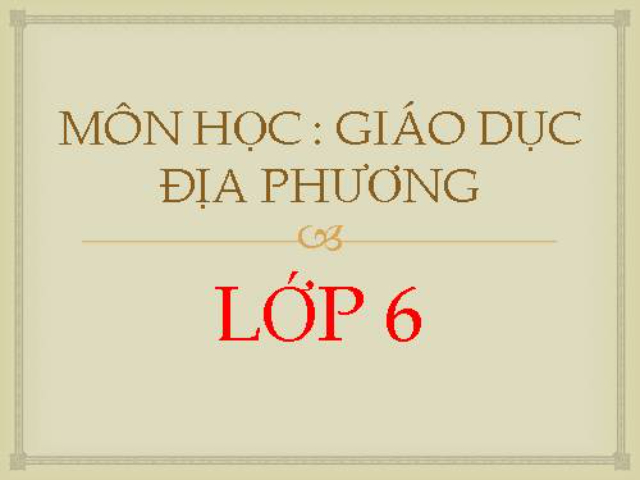 Tài liệu giáo dục địa phương 6